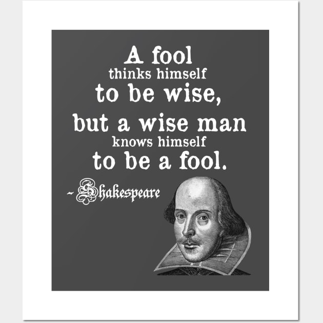 A Fool Thinks Himself To Be Wise Shakespeare Quote Wall Art by dgray95